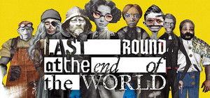 Last Round at the End of the World banner