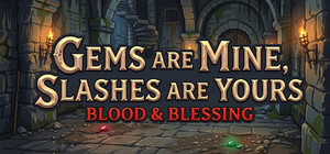 Gems are Mine, Slashes are Yours: Blood & Blessing banner