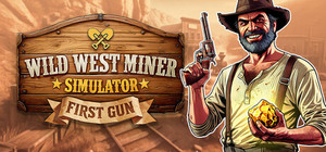 Wild West Miner Simulator: First Gun banner
