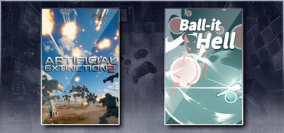 Artificial Extinction 2 & Ball-it Hell