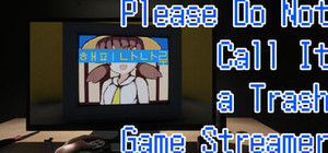 Please Do Not Call It a Trash Game Streamer: HAPPY NANARU banner