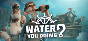 Water You Doing? banner
