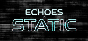 Echoes In Static banner