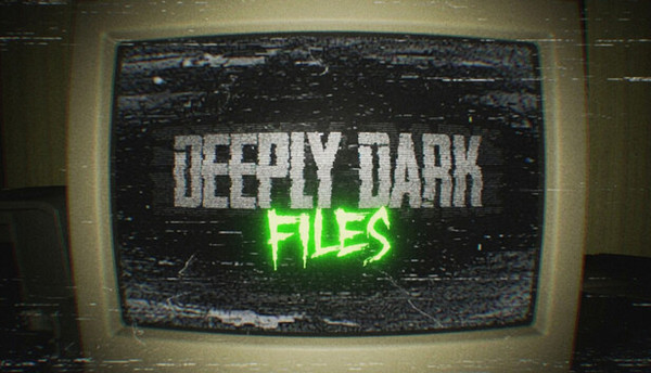 Deeply Dark: Files