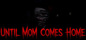 Until Mom Comes Home banner