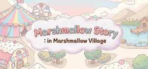 Marshmallow Story: in Marshmallow Village banner