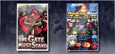 The Gate Must Stand & Desktop Raid