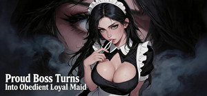 Proud Boss Turns Into Obedient Loyal Maid banner