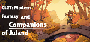 CL27: Modern Fantasy and Companions of Juland banner