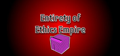 Entirety of Ethics Empire