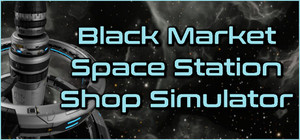 Black Market Space Station Shop Simulator banner