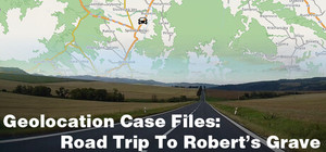 Geolocation Case Files: Road Trip to Robert's Grave banner