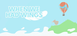 When We Had Wings banner