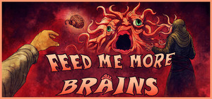 FEED ME MORE BRAINS banner