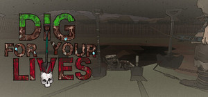 Dig For Your Lives banner