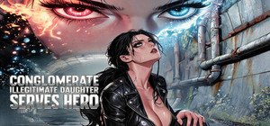 Conglomerate Illegitimate Daughter Serves Hero banner