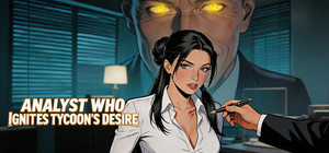 Analyst Who Ignites Tycoon's Desire banner