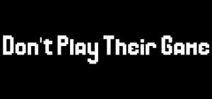 Don't Play Their Game banner