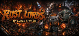 Rust Lords: Appliance Uprising banner