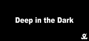 Deep in the Dark banner