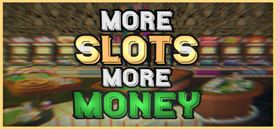 More Slots More Money