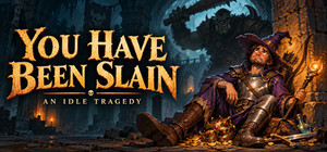 You Have Been Slain: An Idle Tragedy banner
