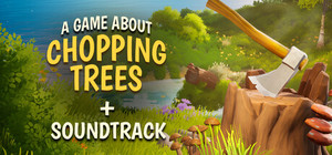 A Game About Chopping Trees + Soundtrack banner