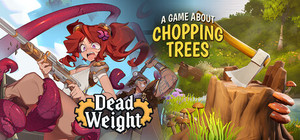 A Game About Chopping Trees x Dead Weight banner