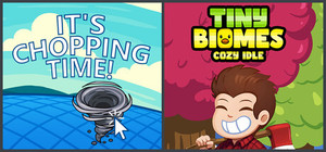 🌳It's Chopping Time! + Tiny Biomes: Cozy Idle🌳 banner