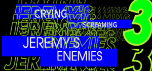 CRYING SCREAMING 3: JEREMY'S ENEMIES banner