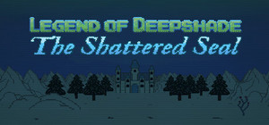 Legend of Deepshade: The Shattered Seal banner