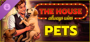The House Always Wins - Pets banner