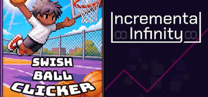 🏀 Swish Ball + Incremental Infinity 👾 banner