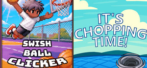 🏀 Swish Ball + It's Chopping Time 🌊 banner
