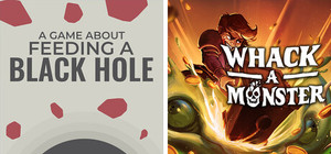 Whack-A-Monster + A Game About Feeding A Black Hole banner