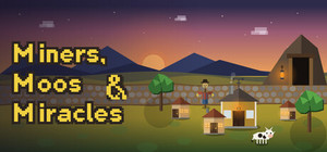 Miners, Moos & Miracles banner