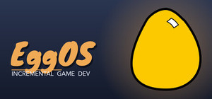 EggOS: Incremental Game Dev banner