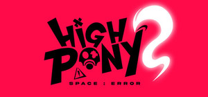 HIGHPONY: SPACE ERROR banner