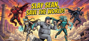 Slay Sean, Save The World! banner