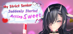 My Strict Senior Suddenly Started Acting Sweet!? banner