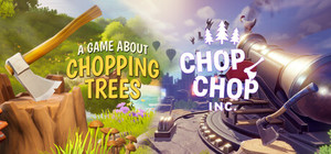 A Game About Chopping Trees x Chop Chop Inc banner