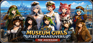 Museum Girls Fleet Maneuvers: The Dockhand banner