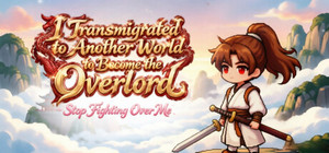 I Transmigrated to Another World to Become the Overlord ——Stop Fighting Over Me banner