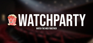 Watch Party: Watch the web together banner