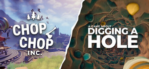 Chop Chop Inc. x A Game About Digging A Hole banner
