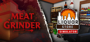 Meat Grinder x Liquor Store Simulator banner