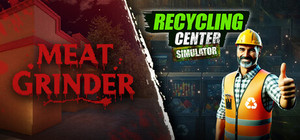 Meat Grinder x Recycling Center Simulator banner