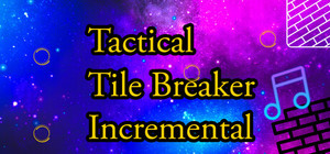 Tactical Tile Breaker Incremental banner