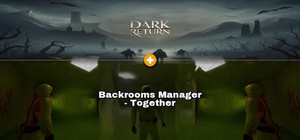 Bundle: Dark Return × Backrooms Manager - Together banner