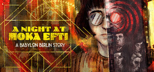 A Night at Moka Efti: A Babylon Berlin Story banner